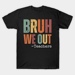 Bruh We Out Teachers Happy Last Day Of School Retro Vintage T-Shirt